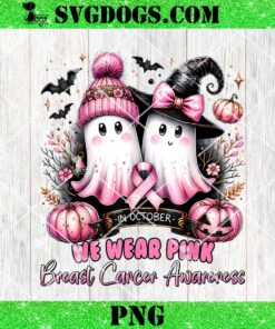 In October We Wear Pink Ghost Witch Breast Cancer Awareness PNG, Halloween Breast Cancer PNG