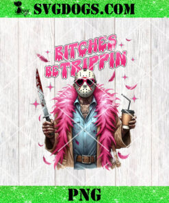 Jason Voorhees Bitches Be Trippin PNG, Pink Horror Halloween PNG, Funny Horror Character PNG