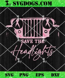 Jeep Save The Headlights SVG, Jeep Car Breast Cancer Awareness SVG