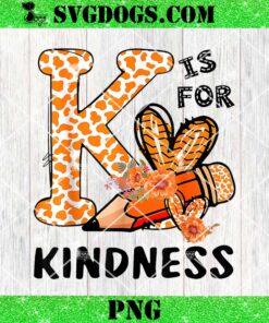 K Is For Kindness Orange PNG, Anti Bullying Unity Day Teacher PNG