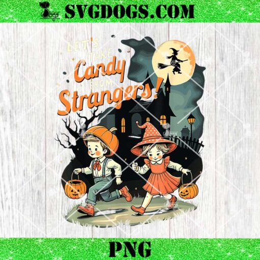 Let’s Take Candy From Strangers PNG, Funny Halloween PNG