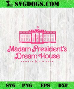 Madam Presidents Dream House Kamala And Tim SVG, Kamala Harris SVG