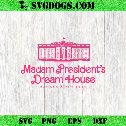 Madam Presidents Dream House Kamala And Tim SVG, Kamala Harris SVG