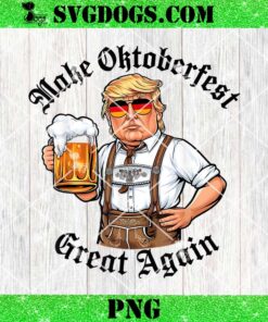 Make Oktoberfest Great again Beerfest Wurstfest PNG, Funny Beer Drinking Trump PNG