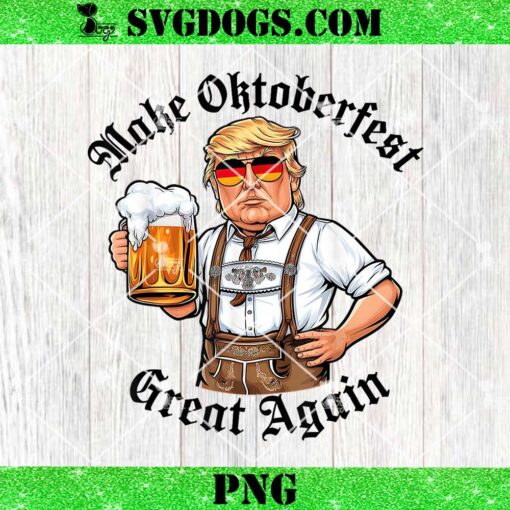 Make Oktoberfest Great again Beerfest Wurstfest PNG, Funny Beer Drinking Trump PNG