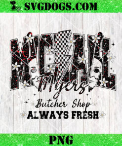 Michael Myers Butcher Shop Always Fresh PNG, Horror Character Halloween PNG