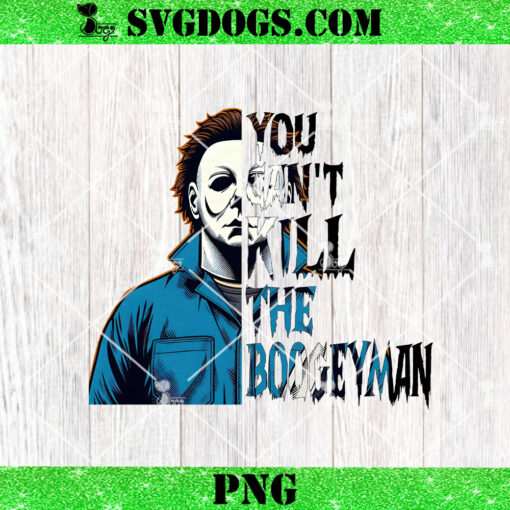 Michael Myers You Cant Kill The Boogeyman PNG, Horror Characters Halloween PNG