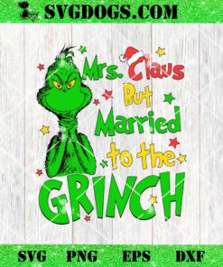 Mrs Claus But Married To The Grinch SVG, Marriage Wedding Grinch SVG PNG DXF EPS