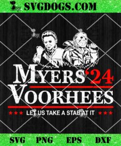 Myers Voorhees 24 For President SVG, Let Us Take  Stab At It SVG, Michael Myers Jason Voorhees SVG