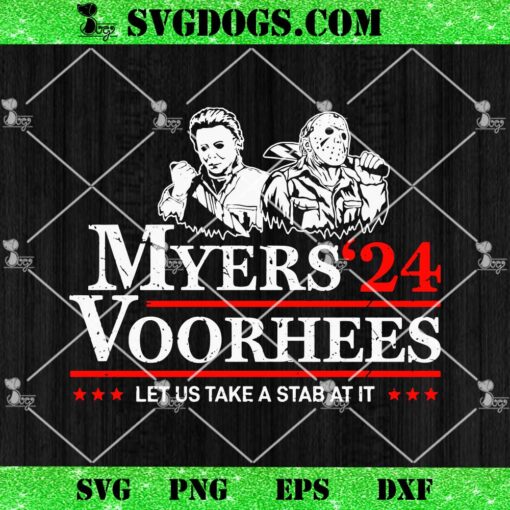 Myers Voorhees 24 For President SVG, Let Us Take  Stab At It SVG, Michael Myers Jason Voorhees SVG