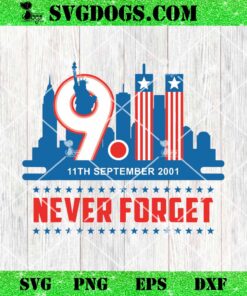 Never Forget September 11 2001 Memorial Day SVG, 9 11 2001 Never Forget SVG