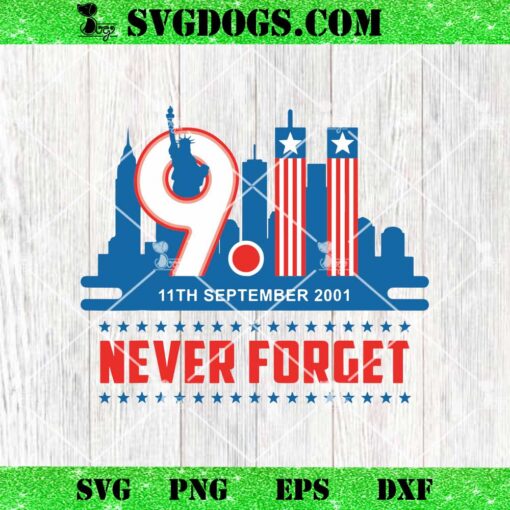 Never Forget September 11 2001 Memorial Day SVG, 9 11 2001 Never Forget SVG