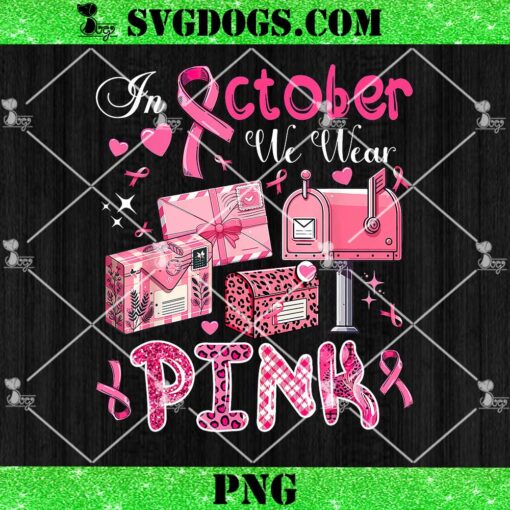 October We Wear Pink Breast Cancer Awareness Postal Worker PNG, Pink Breast Cancer PNG