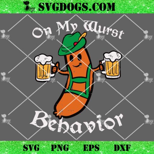 Oktoberfest On My Wurst Behavior SVG, Oktoberfest SVG PNG