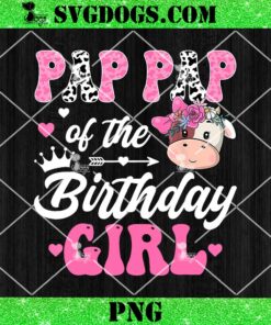 Pap Pap Of The Birthday Girl PNG, Farm Cow 1St Birthday Girl PNG, Father Birthday PNG