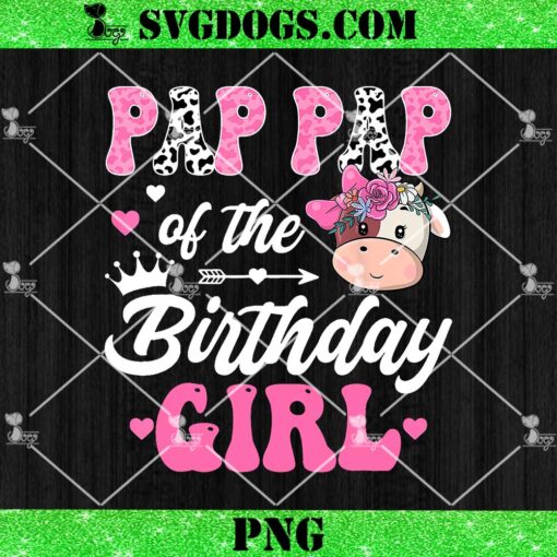 Pap Pap Of The Birthday Girl PNG, Farm Cow 1St Birthday Girl PNG, Father Birthday PNG