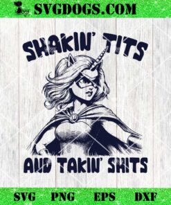 Shakin’ Tits and Takin’ Shits SVG, Inappropriate Girl SVG