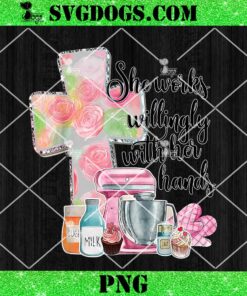 She Works Willingly With Her Hands Proverbs 31 Baker PNG, Christian Baker PNG