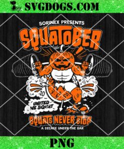 Sorinex Presents Squatober Squats Never Stop PNG, A Decade Under The Bar United We Squat PNG