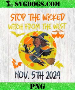 Stop The Wicked Witch From The West Nov th 2024 PNG, Halloween PNG