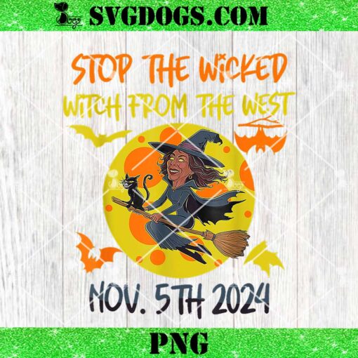 Stop The Wicked Witch From The West Nov th 2024 PNG, Halloween PNG