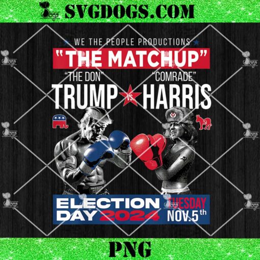 The Matchup The Donald Trump Vs Comrade Harris Election Day 2024 PNG, Tuesday Day 2024 Nov 5th PNG