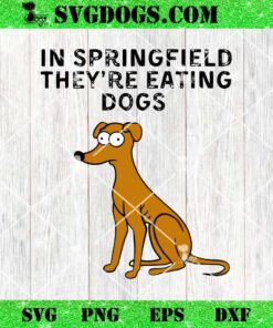 They Are Eating Dogs Trump Kamala Harris Debate SVG, In Springfield SVG