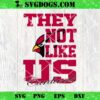 They Not Like US KC Chiefs SVG, Kansas City Chiefs NFL SVG PNG