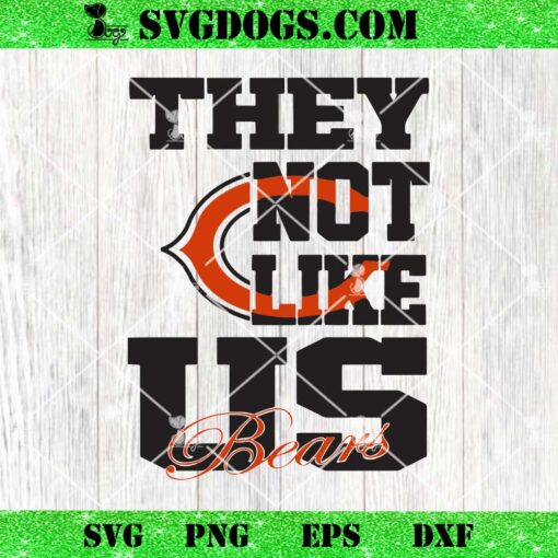 They Not Like US Chicago Bears SVG, Chicago Bears NFL SVG PNG