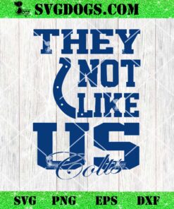 They Not Like US Colts SVG, Indianapolis Colts NFL SVG PNG