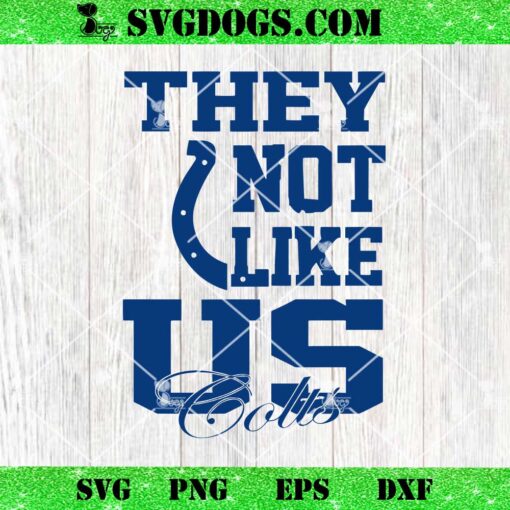 They Not Like US Colts SVG, Indianapolis Colts NFL SVG PNG