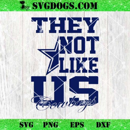 They Not Like US Cowboys SVG, Dallas Cowboys NFL SVG