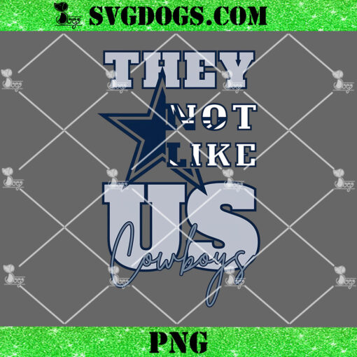 They Not Like Us Cowboys PNG, Dallas cowboys NFL PNG