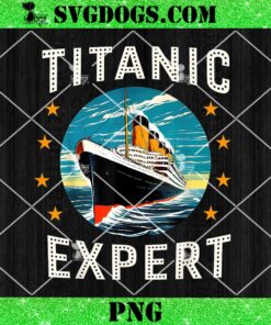 Titanic Expert PNG, Funny RMS Titanic Birthday PNG