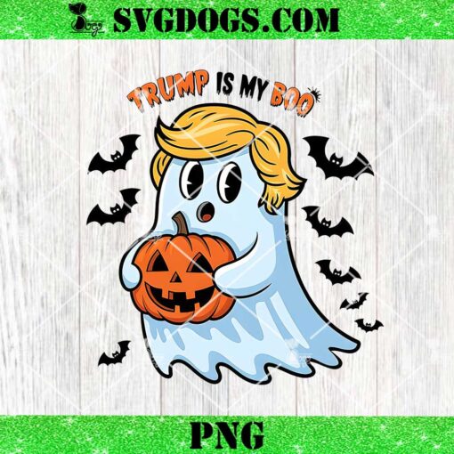 Trump Is My Boo Halloween 2024 PNG, Trump Ghost PNG