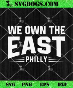 We Own The East Philly SVG PNG, Philadelphia Phillies SVG PNG DXF EPS 1