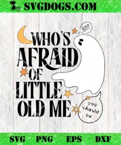 Whos Afraid Of Little Old Me Swiftie Halloween SVG, Ghost SVG