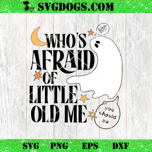 Whos Afraid Of Little Old Me Swiftie Halloween SVG, Ghost SVG