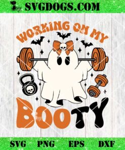 Working on My Booty SVG, Halloween Ghost SVG, Halloween Gym SVG, Spooky Season SVG