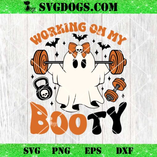 Working on My Booty SVG, Halloween Ghost SVG, Halloween Gym SVG, Spooky Season SVG