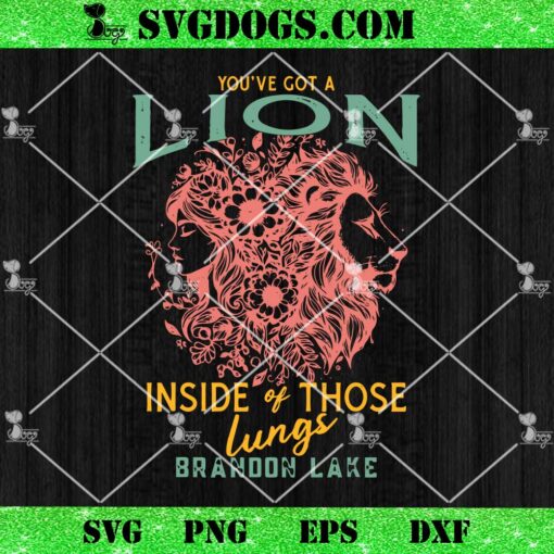 You’ve Got A Lion Inside Of Those Lungs Brandoon Lake SVG, Let Your Lion Out Brandon Lake Merch Praise Jesus SVG