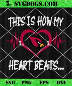 Arizona Cardinals This Is How My Heart Beart SVG, NFL Heart Nurse SVG PNG