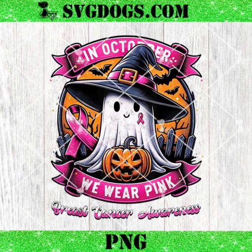 Breast Cancer Halloween Ghost PNG, In October We Wear Pink Ghost PNG