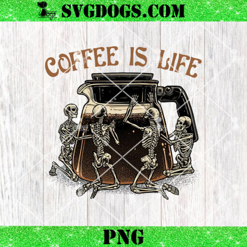 Coffee Is Life PNG, Coffee Caffeine Skeleton Life PNG