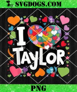 Colorful Heart My Name is Taylor First Name PNG, I Love Taylor Swift PNG