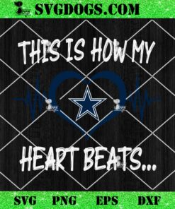 Dallas Cowboys This Is How My Heart Beart SVG, NFL Nurse SVG PNG