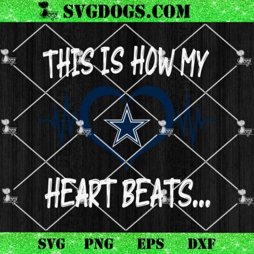 Dallas Cowboys This Is How My Heart Beart SVG, NFL Nurse SVG PNG