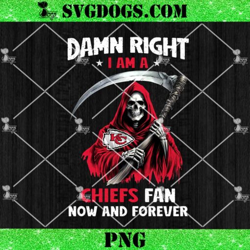 Damn Right I Am A Chiefs Fan Now And Forever PNG, Grim Reaper KC Chiefs PNG