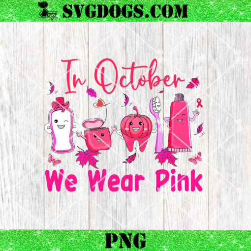 Dental In October We Wear Pink PNG, Dental Breast Cancer PNG, Pink Ribbon Dental Assistant PNG