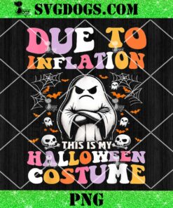 Due To Inflation This Is My Halloween Costume PNG, Ghost Skull PNG